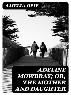 cover image of Adeline Mowbray; or, the Mother and Daughter